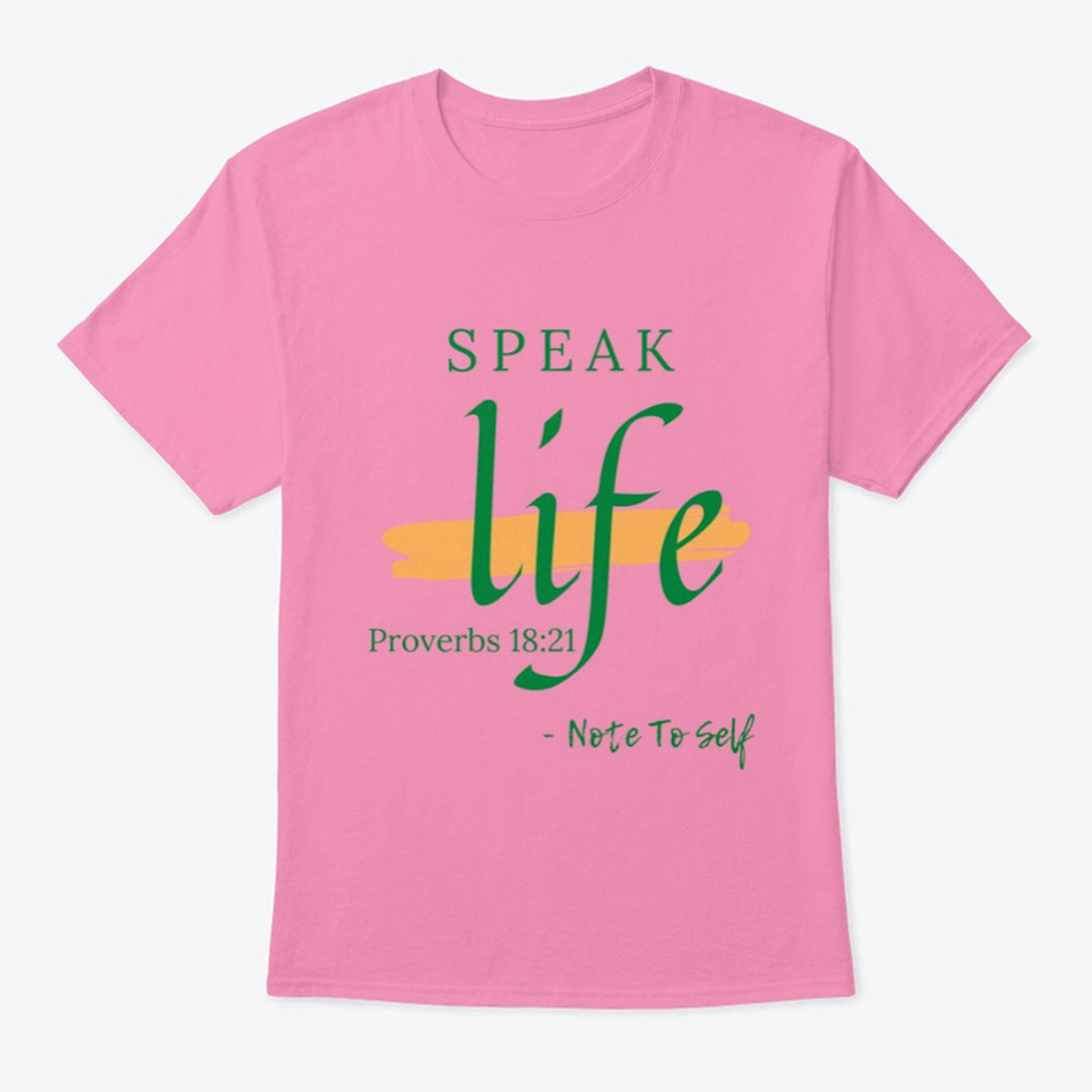 Speak Life- Proverbs 18:21